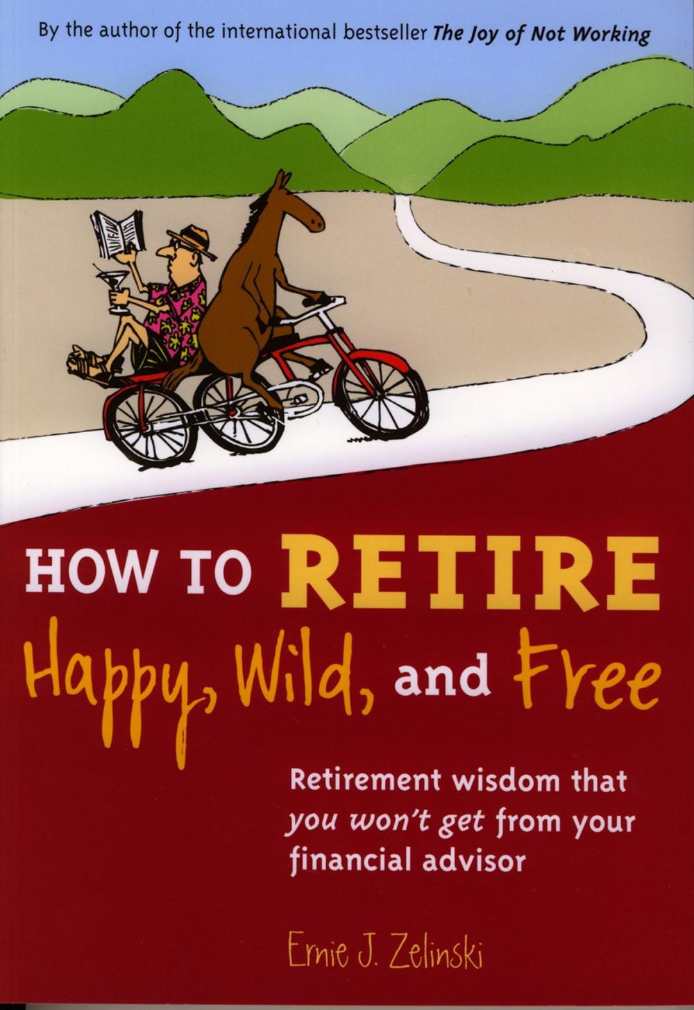 Big bigCover of How to Retire Happy, Wild, and Free