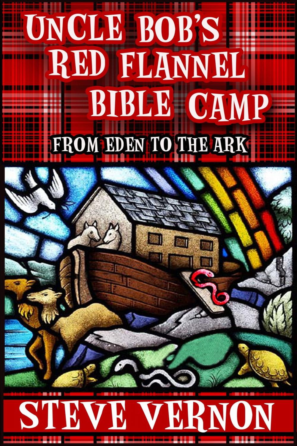 Big bigCover of Uncle Bob's Red Flannel Bible Camp - From Eden to the Ark