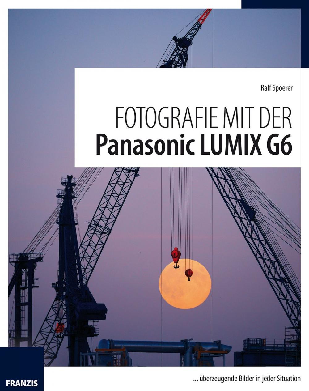 Big bigCover of Fotografie mit der Panasonic Lumix G6