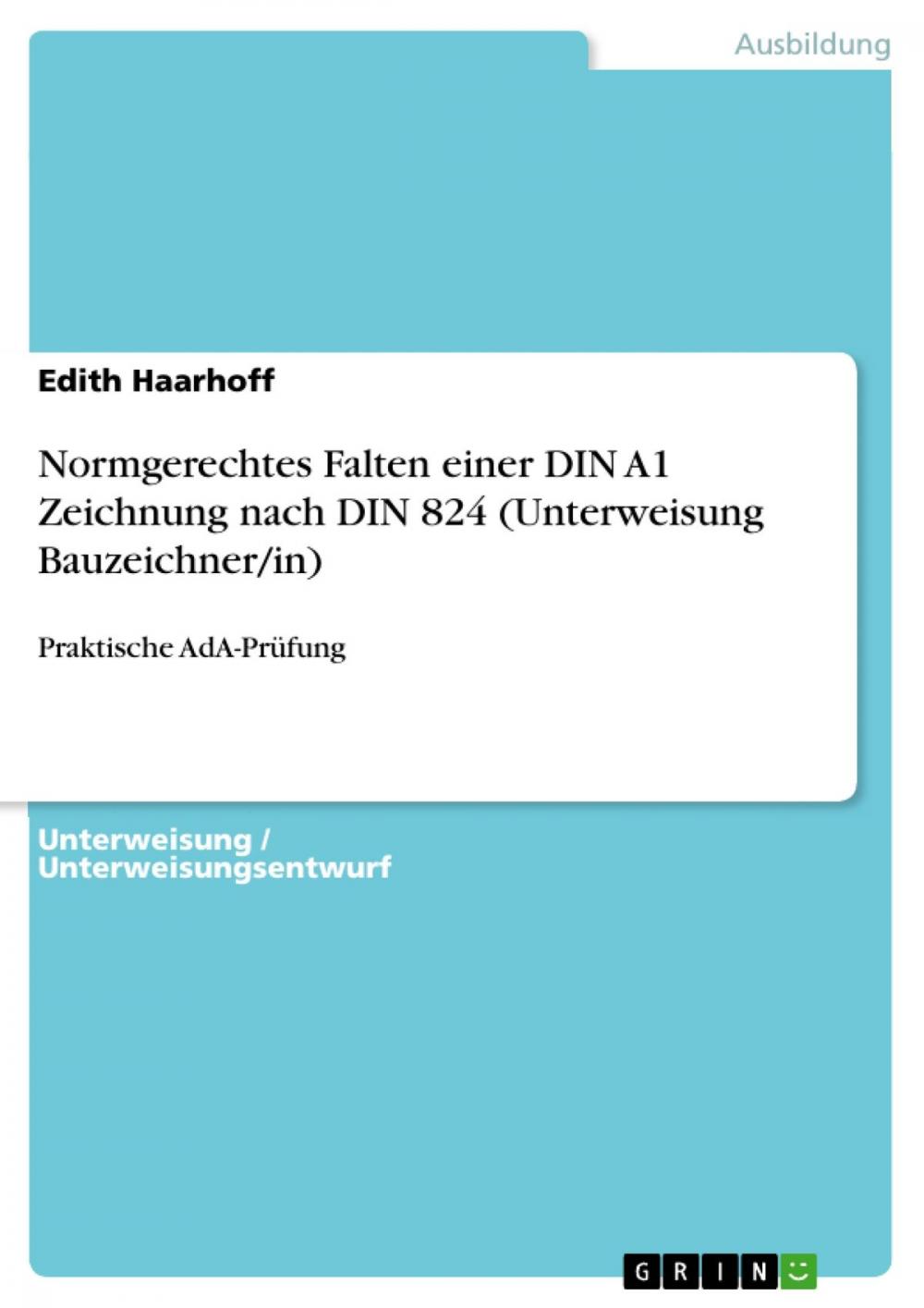 Big bigCover of Normgerechtes Falten einer DIN A1 Zeichnung nach DIN 824 (Unterweisung Bauzeichner/in)