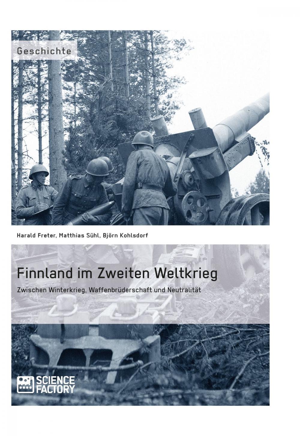 Big bigCover of Finnland im Zweiten Weltkrieg: Zwischen Winterkrieg, Waffenbrüderschaft und Neutralität