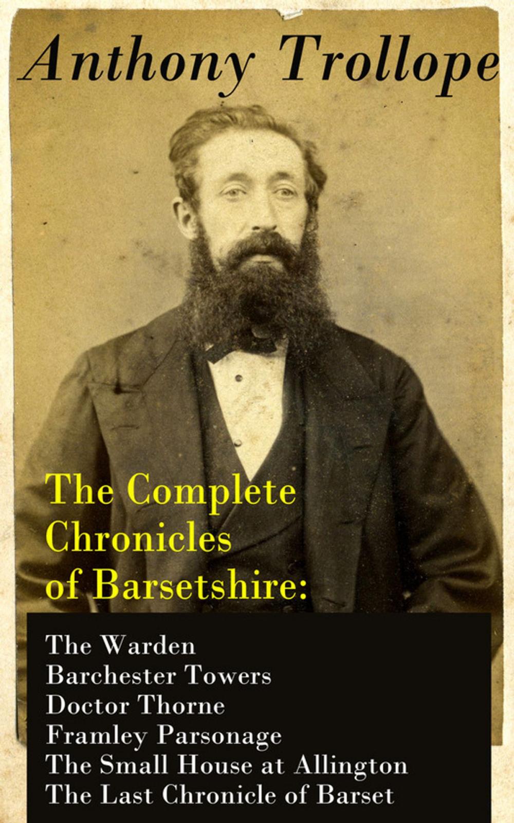 Big bigCover of The Complete Chronicles of Barsetshire: The Warden + Barchester Towers + Doctor Thorne + Framley Parsonage + The Small House at Allington + The Last Chronicle of Barset