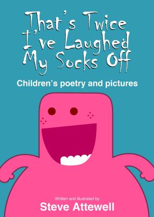 Cover of the book That's Twice I've Laughed My Socks Off: Children's Poetry and Pictures by Jane K.