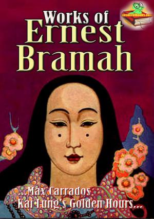 Cover of Works of Ernest Bramah: Max Carrados, The Wallet of Kai Lung, and more!