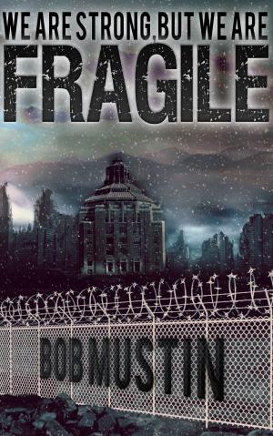 Cover of the book We Are Strong, But We Are Fragile by Esther Friesner