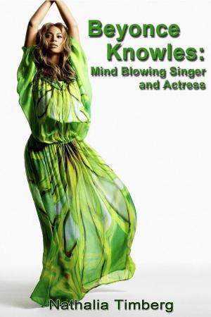 Book cover of Beyonce Knowles: Mind Blowing Singer and Actress