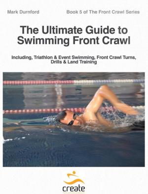 bigCover of the book The Ultimate Guide to Swimming Front Crawl by 