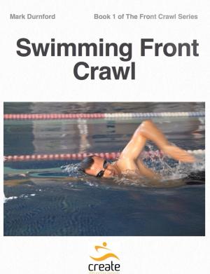 Cover of the book Swimming Front Crawl by Lucy Pant