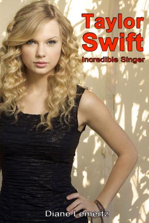 Cover of the book Taylor Swift: Incredible Singer by Jorge Lucendo