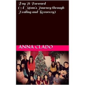 bigCover of the book Pay It Forward (A Mom's Journey through Healing and Recovery) by 