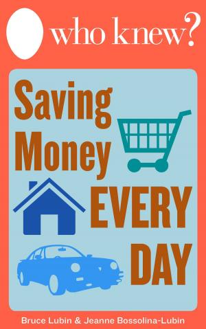 Cover of the book Who Knew? Saving Money Every Day by Julien Delagrandanne