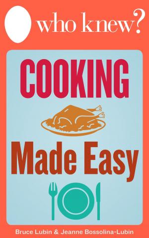 Cover of the book Who Knew? Cooking Made Easy by Margaret Lowe