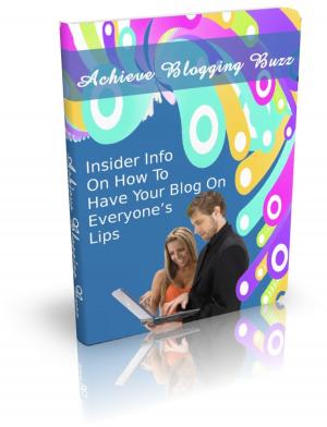 Cover of the book ACHIEVE BLOGGING BUZZ by Jon Sommers