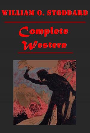 Cover of Complete Western Romance Anthologies of William O. Stoddard