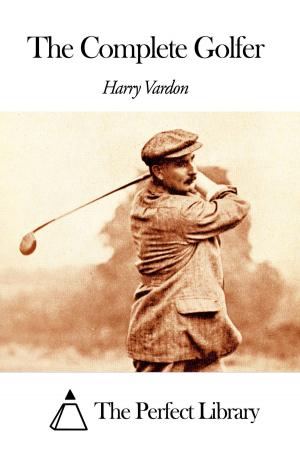 Cover of the book The Complete Golfer by Walter Raleigh