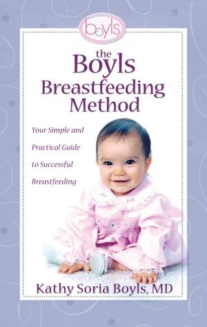 Cover of the book The Boyls Breastfeeding Method by Alvin N. Eden, Barbara J. Moore, Adrienne Forman