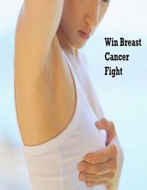 Cover of the book Win Breast Cancer Fight by Fondation contre le cancer