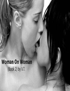 Cover of the book Woman On Woman (Book 2) by V.T.