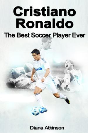 Cover of Cristiano Ronaldo: The Best Soccer Player Ever
