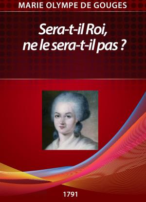 Cover of the book Sera-t-il Roi, ne le sera-t-il pas ? by Cyprien