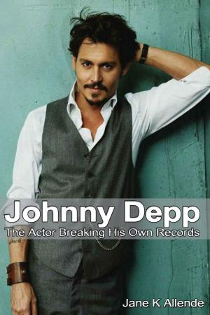 Cover of the book Johnny Depp: The Actor Breaking His Own Records by Brian Abbey