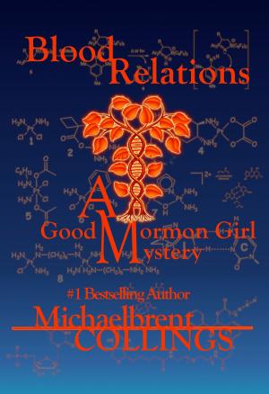 Cover of the book Blood Relations: A Good Mormon Girl Mystery by Michaelbrent Collings