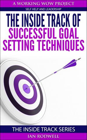 Cover of the book The Inside Track of Successful Goal Setting Techniques by Ian Rodwell
