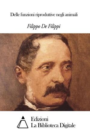Cover of the book Delle funzioni riproduttive negli animali by Giuseppe Gioachino Belli