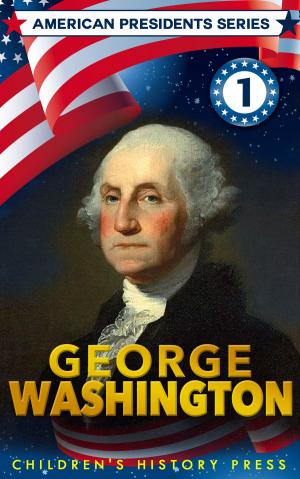 Cover of the book American Presidents Series: George Washington for Kids by Michael Alexander