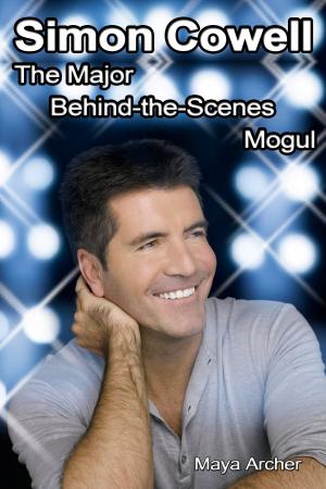 Book cover of Simon Cowell: The Major Behind the Scenes Mogul