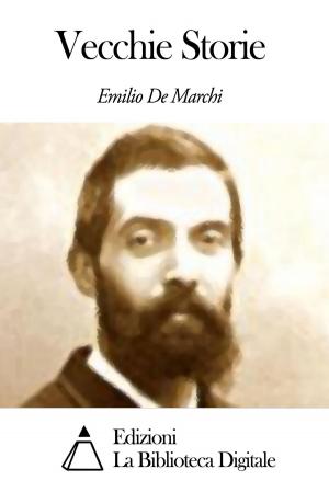 Cover of the book Vecchie Storie by Edmondo De Amicis