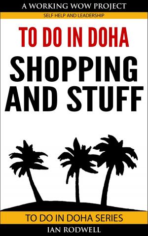 Cover of the book To Do in Doha - Shopping and Stuff by NCRI- U.S. Representative Office