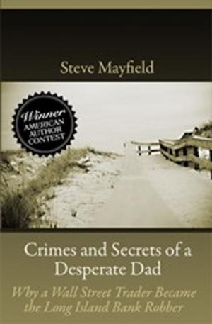 Cover of the book Crimes and Secrets of a Desperate Dad by Margarite St. John