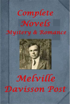 Cover of the book Complete Detective Mystery Romance Anthologies of Melville Davisson Post by Eleanor Hallowell Abbott