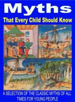 Cover of the book Myths that every Child should know by Alyssa Jenkins