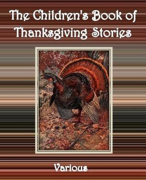 Cover of the book The Children's Book of Thanksgiving Stories by Aristophanes