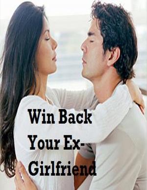Cover of the book Win Back Your Ex-Girlfriend by Cheryl Paige