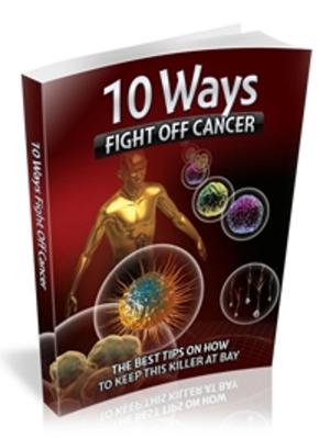 Book cover of 10 Ways to Fight off Cancer