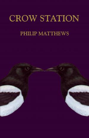 Cover of the book Crow Station by Philip Matthews
