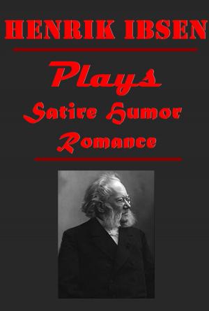 Book cover of Henrik Ibsen Complete Humor Satire Romance Plays Anthologies