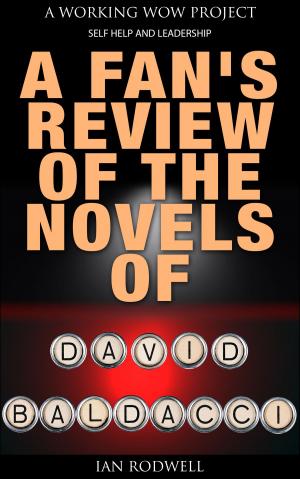 Cover of the book A Fan's Review of the Novels of David Baldacci by Ian Rodwell