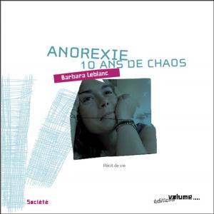 Cover of the book Anorexie : 10 ans de chaos by Janine A. Carter