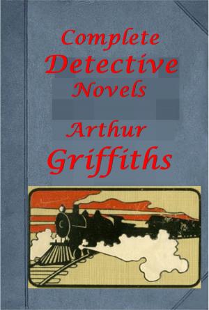 Book cover of Complete Arthur Griffiths Mystery Romance Thriller Anthologies