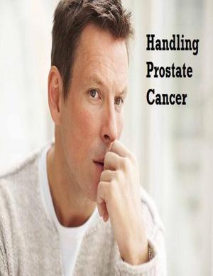 Cover of the book Handling Prostate Cancer by Melva E. Pinn-Bingham MD