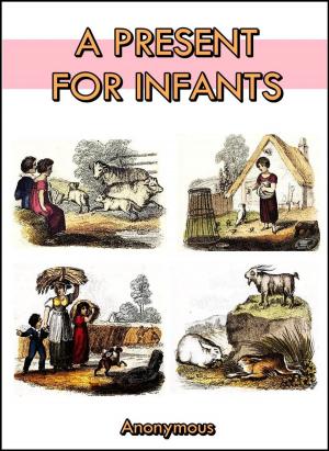 Cover of the book A Present for Infants : or Pictures for the Nursery by Kathy Warnes