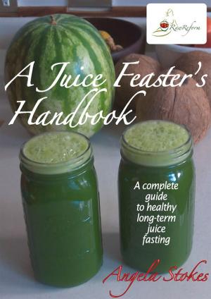Cover of the book A Juice Feaster's Handbook by Jesse Kropelnicki