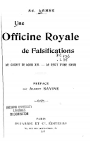Cover of the book Une officine royale de falsifications (complet) by James McTeer