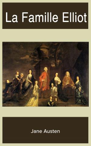Cover of the book La Famille Elliot by Marie-Catherine Le Jumel de Barneville, baronne d’Aulnoy, Line BONNEVILLE