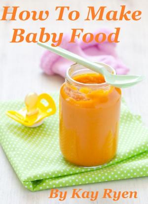 Cover of the book How To Make Baby Food by Intra Mehren
