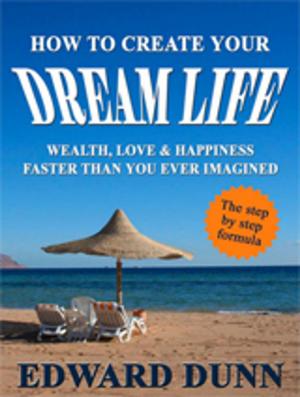 Cover of the book How To Create Your Dream Life by Moriah Davis